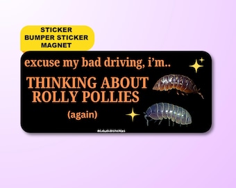 Excuse My Bad Driving, I'm Thinking About Rolly Pollies | Funny Cute Aesthetic Gen Z Sticker, Bumper Sticker, Magnet & Bumper Magnet