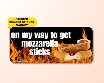 On My Way to Get Mozzarella Sticks | Funny Meme Sticker, Waterproof Vinyl Bumper Sticker & Car Magnet | Gen Z Driving Gift