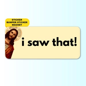 I Saw That! | Funny Jesus Meme Sticker, Gen Z Bumper Sticker, Magnet | Waterproof Premium Vinyl | Christian Humor Decal, Gag Gift