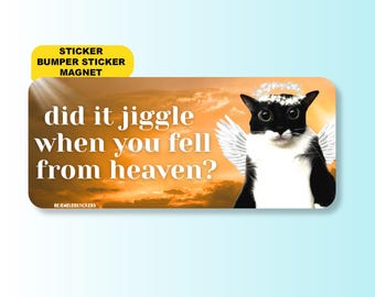 Did It Jiggle When You Fell From Heaven | Funny Cat Meme Sticker, Waterproof Vinyl Car Bumper Sticker, Magnet & Bumper Magnet | Gen Z Gift