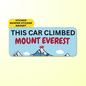 This Car Climbed Mount Everest | Funny Aesthetic Gen Z Meme Sticker, Car Bumper Sticker, Magnet | Waterproof premium vinyl | Driver Humor
