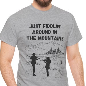 Just Fiddlin&#39; Around in the Mountains Unisex Short Sleeve Cotton Tee Shirt Whitetop Arts