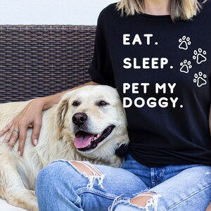 Funny Dog Lovers T-ShirtDoggy GiftLove My PuppyDog Walkers, TrainersUnisex - Men & Womens TeeEat.Sleep.Pet My Doggy
