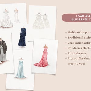 May include: Watercolor illustrations of various attire, including wedding dresses, formal gowns, and traditional garments. The image also includes text that says "I CAN ALSO ILLUSTRATE YOUR" and lists portrait options such as prom dresses.