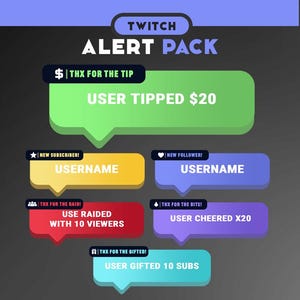 May include: A set of Twitch alert graphics with different colors and text. The graphics include alerts for tips, new subscribers, new followers, raids, cheers, and gifted subscriptions. The text includes "Twitch Alert Pack", "User Tipped $20", "New Subscriber! Username", "New Follower! Username", "Use Raided with 10 Viewers", "User Cheered x20", and "User Gifted 10 Subs".