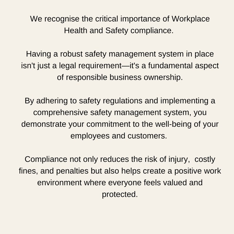 May include: Text explaining the importance of workplace health and safety compliance. It emphasises that a robust safety management system is essential for responsible business ownership and demonstrates commitment to employee and customer well-being. It also highlights how compliance reduces risks, costs, and creates a positive work environment.