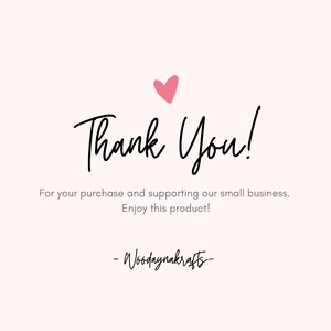 May include: A thank you card with a pink heart and the text "Thank You!"  For your purchase and supporting our small business. Enjoy this product! -Woodaynakrafts-