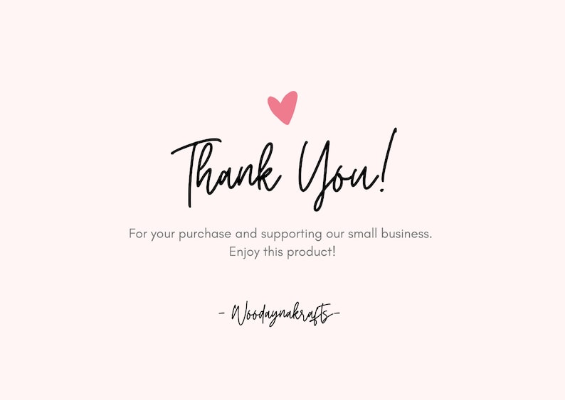 May include: A thank you card with a pink heart and the text "Thank You!"  For your purchase and supporting our small business. Enjoy this product! -Woodaynakrafts-