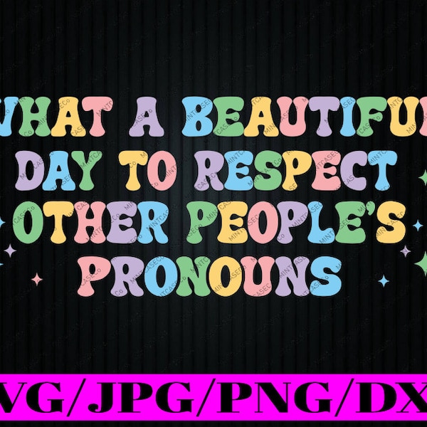 What A Beautiful Day to Respect Other People's Pronouns LGBT Svg, Gay Pride Lesbian Svg, Lgbt Png, Digital Download