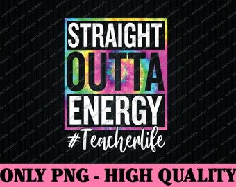 Paraprofessional Straight Outta Energy Teacher Life Png, Straight Outta Energy Png, Outta Energy Teacher life Tie Dye, Digital Download