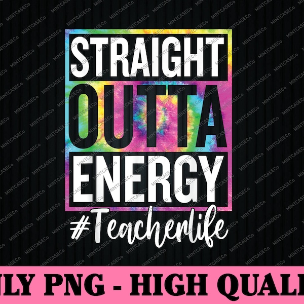 Paraprofessional Straight Outta Energy Teacher Life Png, Straight Outta Energy Png, Outta Energy Teacher life Tie Dye, Digital Download