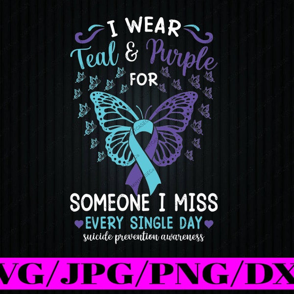 I Wear Teal and Purple Suicide Awareness Butterfly Support Svg, Mental Health Awareness Svg, Digital Download