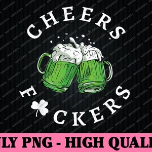 Cheers Fuckers St Patricks Day Men Women Beer Drinking Mugs Png, St Patrick Clipart, Saint Patricks, Shamrock Png, Png Sublimation