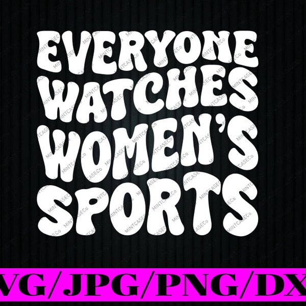 Everyone Watches Women's Sports Svg, Groovy Supportive Sports Svg, Sport Mom Svg, Mother's Day Png, Digital Download