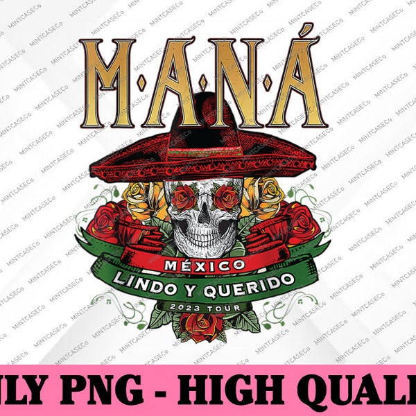 Mana 2023 Mexico Lin Do Y Querido Png, Maná Tour 2023 Png, For Fan Maná Pop Rock Band Fan Gift, Mothers Day Png, Digital Download