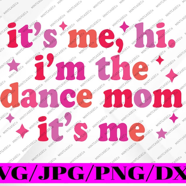 Retro It's Me Hi I'm The Dance Mom It's Me Svg, Funny Mothers Day Svg, Mother's Day Png, Digital Download