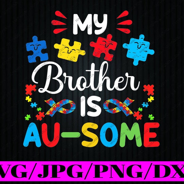 My Brother is Au-Some Autism Awareness Siblings Svg, Puzzle Pieces Brother Svg, Autism Awareness Png, Digital Download