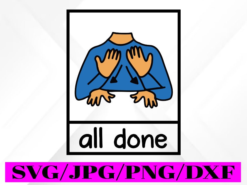All Done Sign Language Speech Svg Neurodiversity Png Speech - Etsy Canada