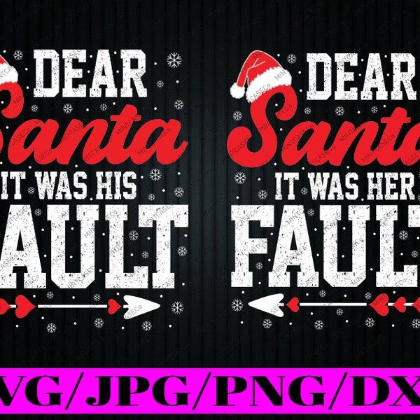 Dear Santa It Was His Fault Funny Christmas Couples Svg, Christmas Santa Couples Svg, Christmas Png, Digital Download