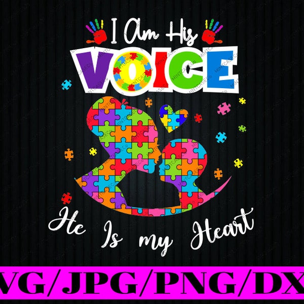 I Am His Voice He Is My Heart Autism Awareness Svg, Puzzle Piece Autism Love Svg, Autism Awareness Png, Digital Download
