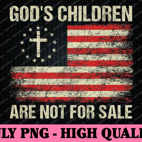 God's Children Are Not For Sale Funny Quote God's Children Png, Patriotic Flag Png, Independence Day, Digital Download