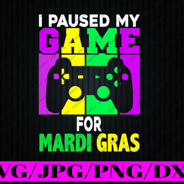 I Paused My Game For Mardi Gras Video Game Mardi Gras Svg, Mardi Gras Png, Digital Download