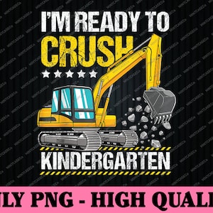 Estou pronto para esmagar meninos de veículos de construção do jardim de infância Png, Veículo de construção Png, De volta às aulas Png, Download digital