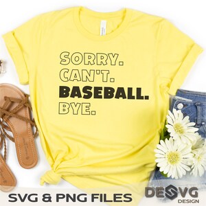 Tut mir leid, Can&#39;t Baseball Bye svg, Baseball Mama Papa Sport jubeln, lustiger Baseball Hoodie, Spieltag Shirt Png, Baseball Life Cut Datei Cricut