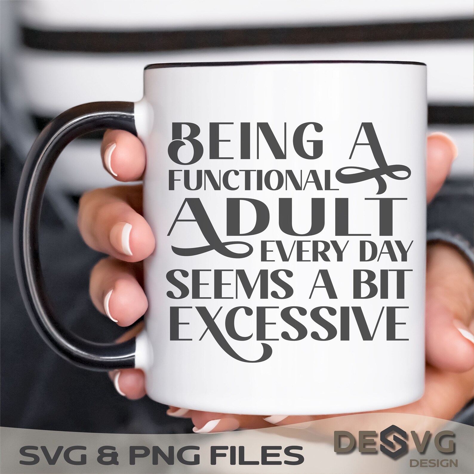 Being A Functional Adult Excessive SVG, Funny Svg, Sarcastic Mom Svg ...