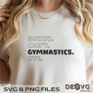 Gimnastyka SVG, Przepraszam, Nie Mogę Gimnastyki Bye, Koszulka Gimnastyczna Cricut Cut File, Prezent dla Gimnastyczki, Mama Gimnastyki Png