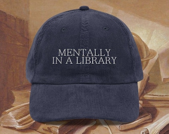 Bookish Embroidered Corduroy Hat, Mentally In A Library Hat, Vintage Literature Bookworm Merch Book Lover Gifts Aesthetic Dark Academia Cap