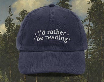 I'd Rather Be Reading Embroidered Cotton Corduroy Hat, Bookish Literary Hat, Library Gift For Book Lovers, Reading Merch, Book Club Cap