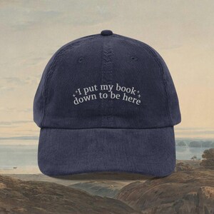 I Put My Book Down To Be Here Embroidered Cotton Corduroy Hat, Bookish Literary Hat, Library Gift For Book Lovers, Reading Book Club Cap