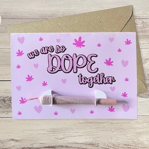 Various Colours We Are So Dope Together Stoner Valentine’s Day Card, Anniversary, with Joint Holder, Stoner Gift