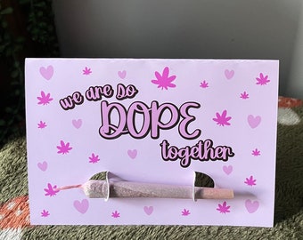 Various Colours We Are So Dope Together Stoner Valentine’s Day, Stoner Anniversary Card, with Joint Holder, Blunt Holder, Stoner Gift