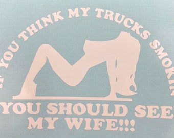 If You Think My Trucks Smokin Vinyl Car Decal Laptop