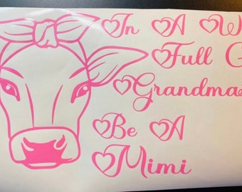 In A World Full Of Grandmas Be A Mimi Vinyl Car Decal