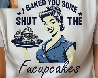 Vintage Retro Housewife Shut The Fucupcakes SVG PNG | Funny Sarcastic Adult Humor Sublimation | T-Shirt Mug Tote Design Digital Download