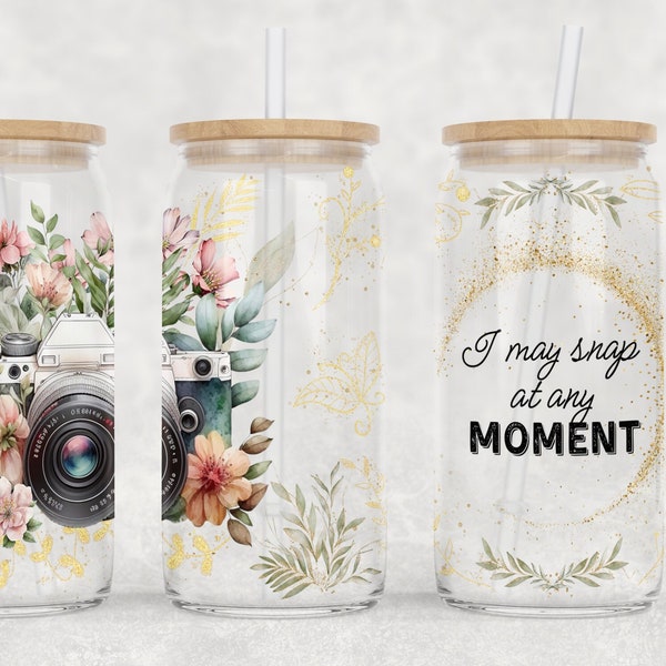 I May Snap at Any Moment 16oz Glass Can Tumbler Sublimation Design - Photographer Quote Flower Camera Glass Can Wrap PNG Digital Download