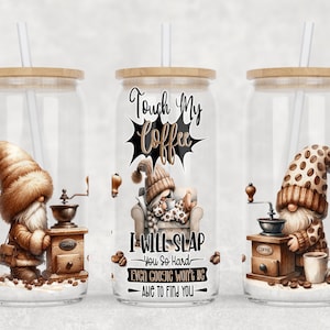 Touch My Coffee I'll Slap You So Hard 16oz Libbey Glass, Funny Gnomes Coffee Design, Funny PNG Sublimation Design, Digital Download Only