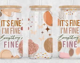 It's Fine I'm Fine Everything Is Fine 16oz Libbey Glass Can Design, Sarcastic Funny Tumbler Wrap, Boho Glass Wrap, PNG Digital Download Only