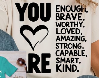 You Are SVG PNG Files, Inspirational Svg, Affirmation Svg, Self Worth Svg, Self Love Svg, You Are Enough Png, Mental Health Svg Png Cut File