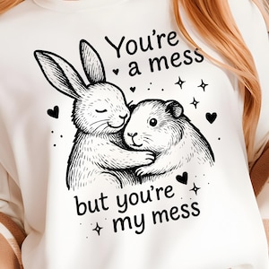 You're a Mess But You're My Mess PNG, Funny Guinea Pig & Bunny Sublimation, Sarcastic Snarky Sassy Humor, Retro Vintage SVG for Shirt Design