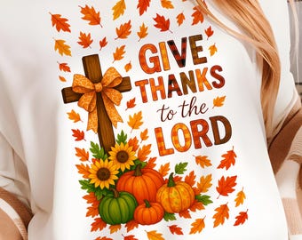 Give Thanks to the Lord PNG Sublimation Design, Fall Christian Coquette Bow Graphic, Thanksgiving Bible Verse Religious Digital Download