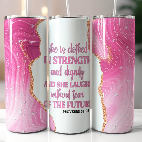 She is Clothed in Strength Pink Agate Tumbler Sublimation Design, 20oz Skinny Tumbler Wrap, Religious Gift, Proverbs 31 PNG Digital Download