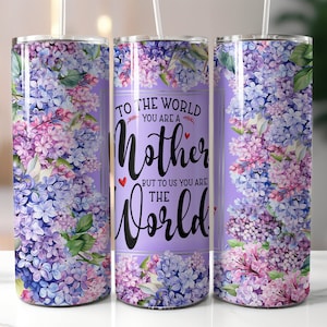 Mom You Are The World 20oz Skinny Tumbler, Mothers Day Tumbler Wrap, Floral Mom Quotes Tumbler Wrap, PNG file Digital Download