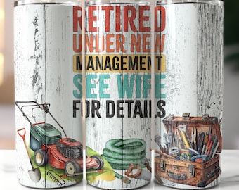 Men's Retired 20 oz Skinny Tumbler Sublimation Design Digital Download PNG Instant DIGITAL ONLY, Under New Management Retirement Tumbler