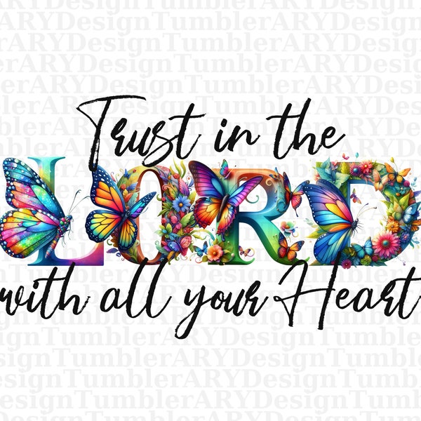 Trust In The Lord With All Your Heart, Religious Christian Gift, Bible Verse Png, Faith Over Fear, Proverbs 3:5, PNG DIGITAL Download ONLY