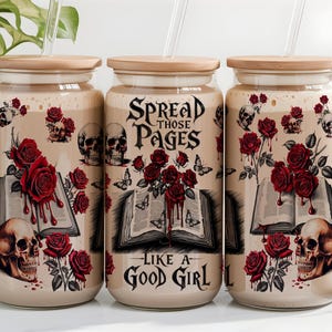 16oz Libbey glass can wrap featuring ‘Spread Those Pages Like a Good Girl’ text, open book, red roses, skulls, and dripping blood. Perfect for smut readers and dark romance lovers.