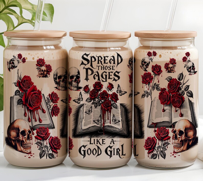 16oz Libbey glass can wrap featuring ‘Spread Those Pages Like a Good Girl’ text, open book, red roses, skulls, and dripping blood. Perfect for smut readers and dark romance lovers.